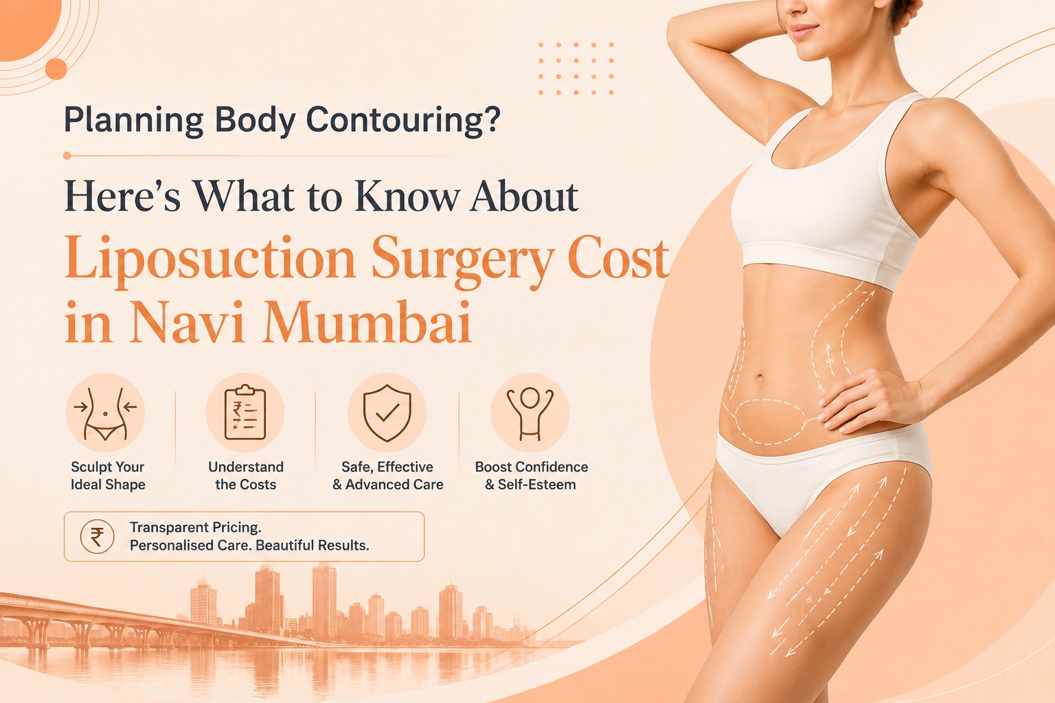 Planning Body Contouring? Here’s What to Know About Liposuction Surgery Cost in Navi Mumbai